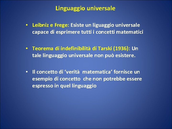 Linguaggio universale • Leibniz e Frege: Esiste un liguaggio universale capace di esprimere tutti