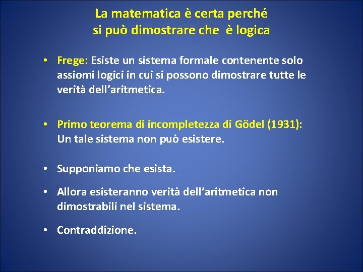 La matematica è certa perché si può dimostrare che è logica • Frege: Esiste