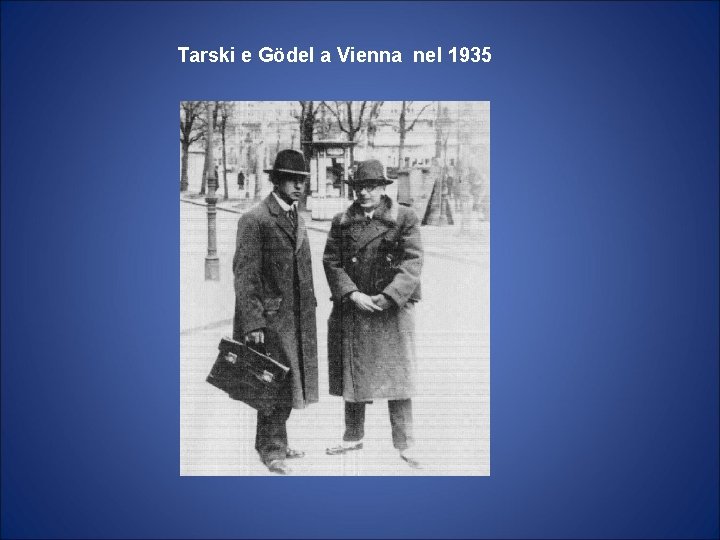 Tarski e Gödel a Vienna nel 1935 