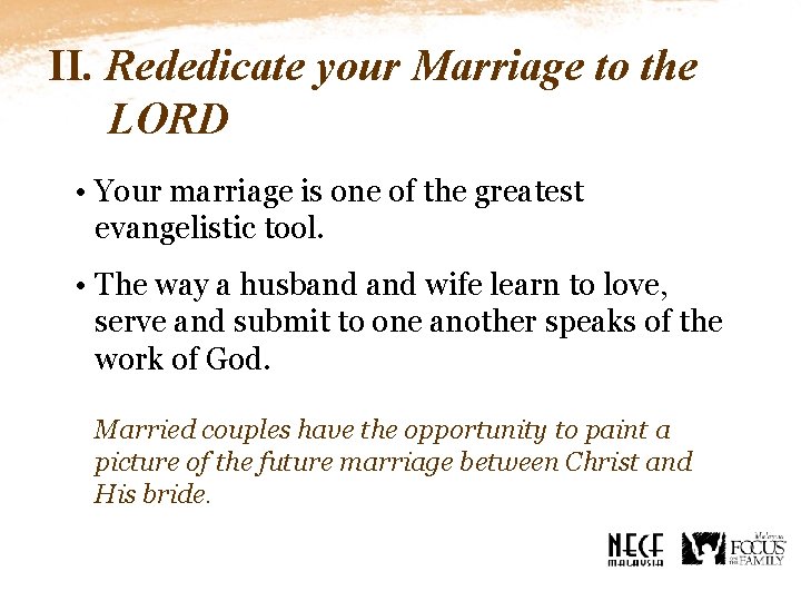 II. Rededicate your Marriage to the LORD • Your marriage is one of the