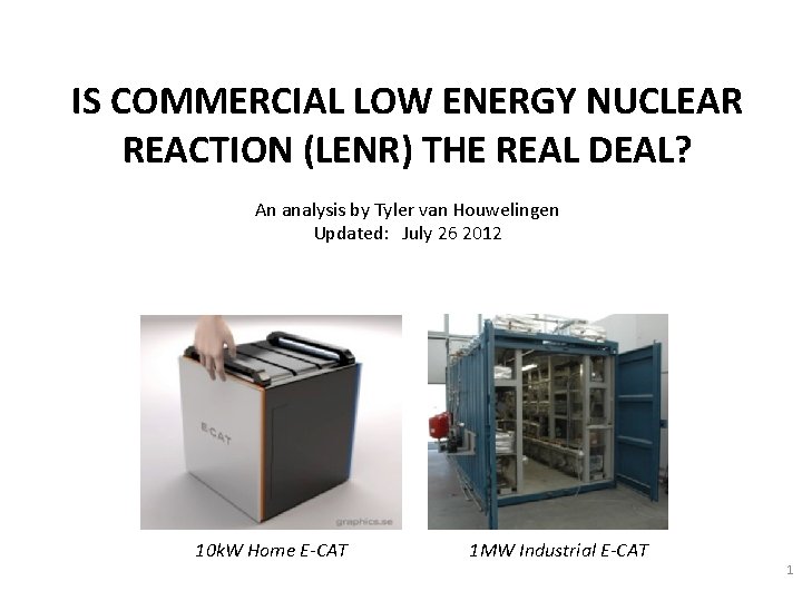 IS COMMERCIAL LOW ENERGY NUCLEAR REACTION (LENR) THE REAL DEAL? An analysis by Tyler