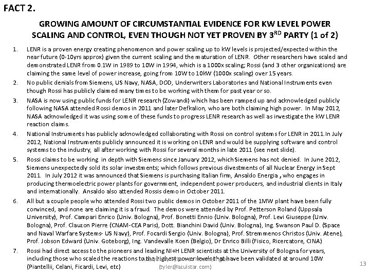 FACT 2. GROWING AMOUNT OF CIRCUMSTANTIAL EVIDENCE FOR KW LEVEL POWER SCALING AND CONTROL,