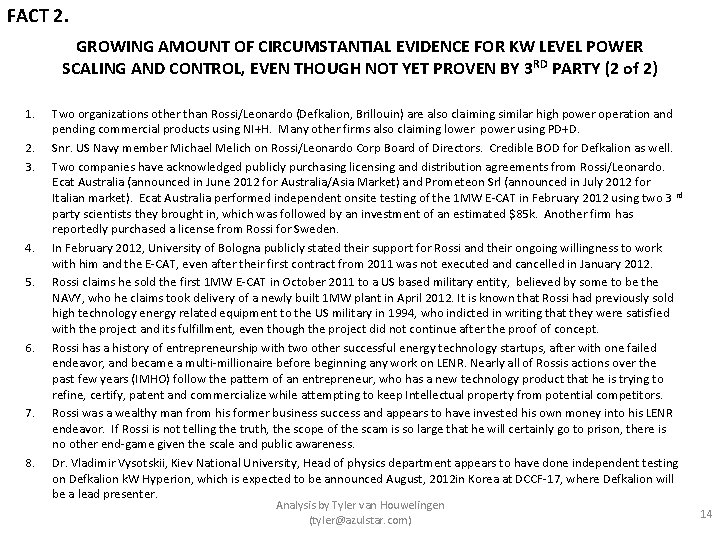 FACT 2. GROWING AMOUNT OF CIRCUMSTANTIAL EVIDENCE FOR KW LEVEL POWER SCALING AND CONTROL,