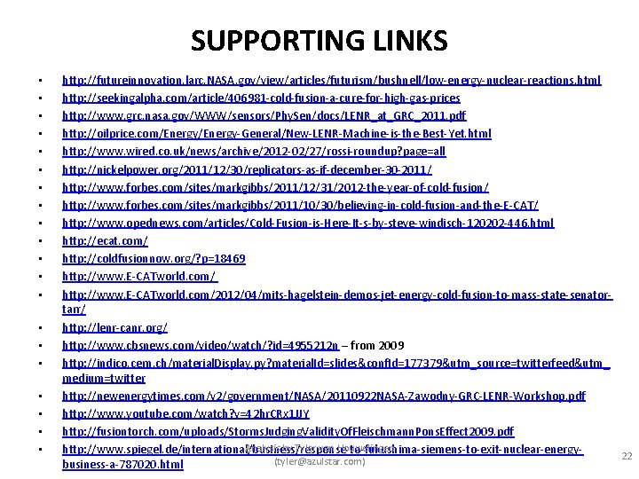 SUPPORTING LINKS • • • • • http: //futureinnovation. larc. NASA. gov/view/articles/futurism/bushnell/low-energy-nuclear-reactions. html http: