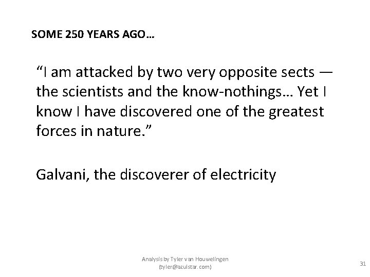 SOME 250 YEARS AGO… “I am attacked by two very opposite sects — the
