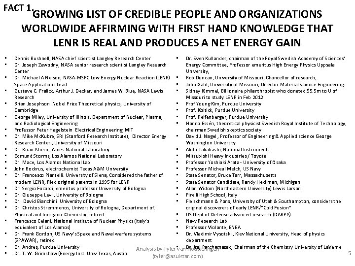 FACT 1. GROWING LIST OF CREDIBLE PEOPLE AND ORGANIZATIONS WORLDWIDE AFFIRMING WITH FIRST HAND