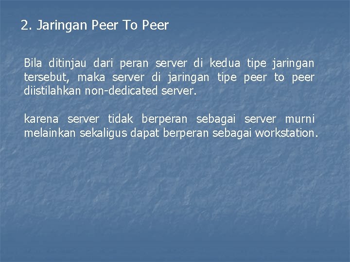 2. Jaringan Peer To Peer Bila ditinjau dari peran server di kedua tipe jaringan