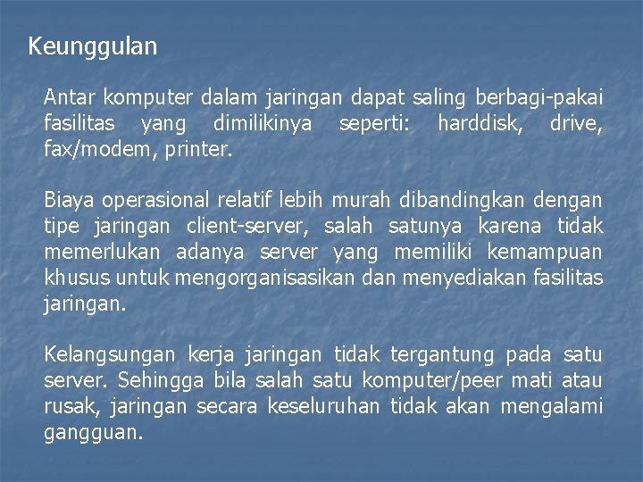 Keunggulan Antar komputer dalam jaringan dapat saling berbagi-pakai fasilitas yang dimilikinya seperti: harddisk, drive,