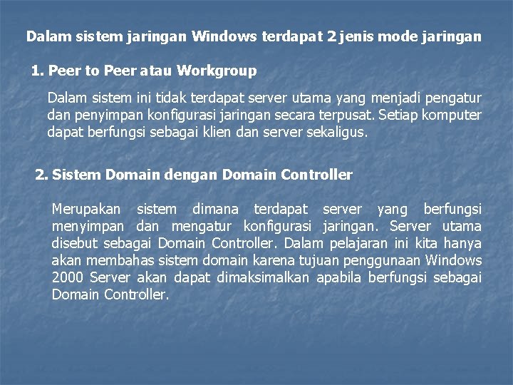 Dalam sistem jaringan Windows terdapat 2 jenis mode jaringan 1. Peer to Peer atau