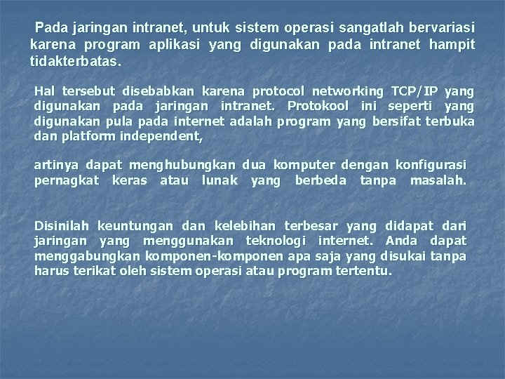 Pada jaringan intranet, untuk sistem operasi sangatlah bervariasi karena program aplikasi yang digunakan pada