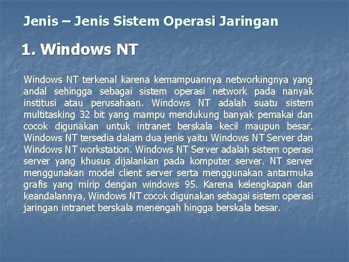 Jenis – Jenis Sistem Operasi Jaringan 1. Windows NT terkenal karena kemampuannya networkingnya yang