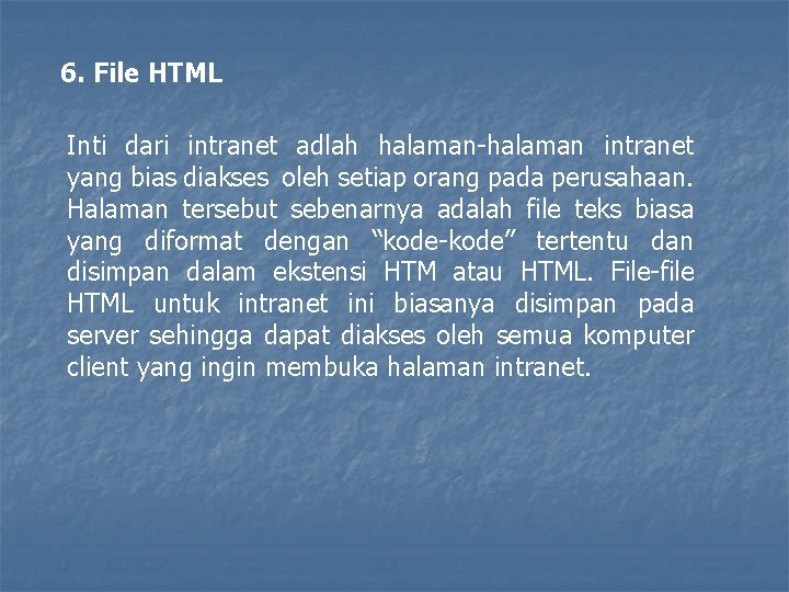 6. File HTML Inti dari intranet adlah halaman-halaman intranet yang bias diakses oleh setiap