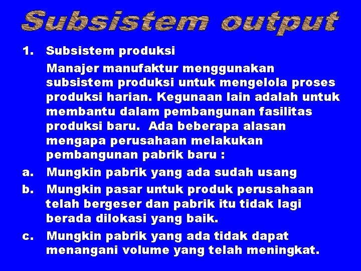 1. Subsistem produksi Manajer manufaktur menggunakan subsistem produksi untuk mengelola proses produksi harian. Kegunaan