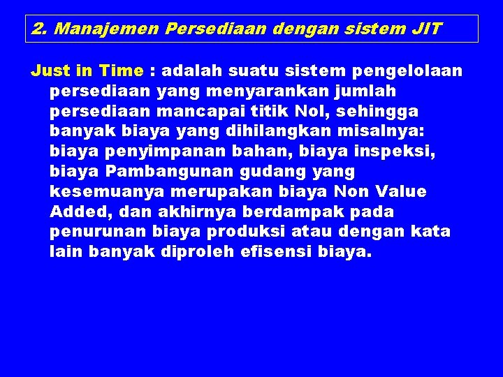 2. Manajemen Persediaan dengan sistem JIT Just in Time : adalah suatu sistem pengelolaan