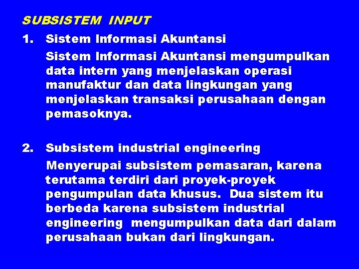 SUBSISTEM INPUT 1. Sistem Informasi Akuntansi mengumpulkan data intern yang menjelaskan operasi manufaktur dan