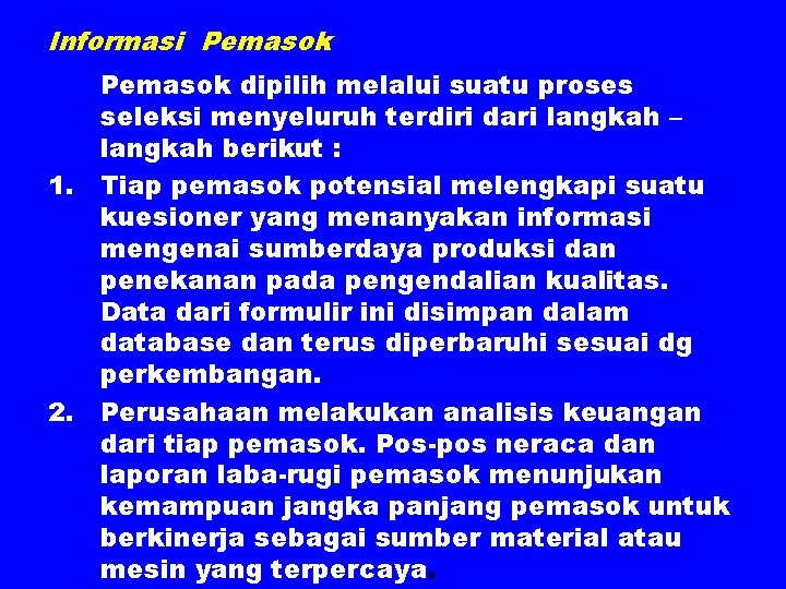 Informasi Pemasok dipilih melalui suatu proses seleksi menyeluruh terdiri dari langkah – langkah berikut