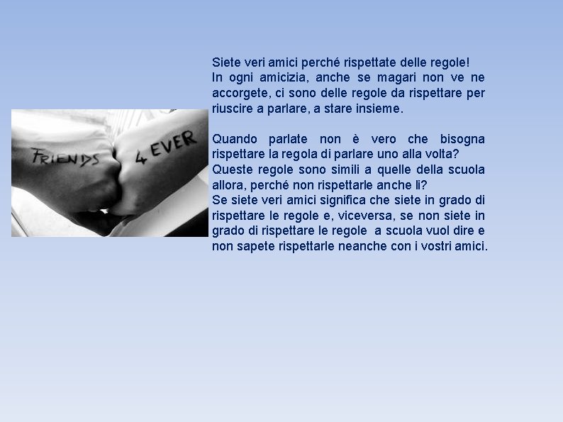 Siete veri amici perché rispettate delle regole! In ogni amicizia, anche se magari non