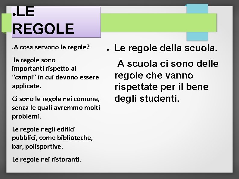 LE REGOLE ● • A cosa servono le regole? le regole sono importanti rispetto