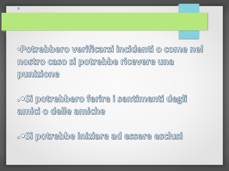 ● • Potrebbero verificarsi incidenti o come nel nostro caso si potrebbe ricevere una