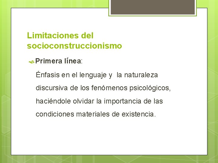 Limitaciones del socioconstruccionismo Primera línea: Énfasis en el lenguaje y la naturaleza discursiva de