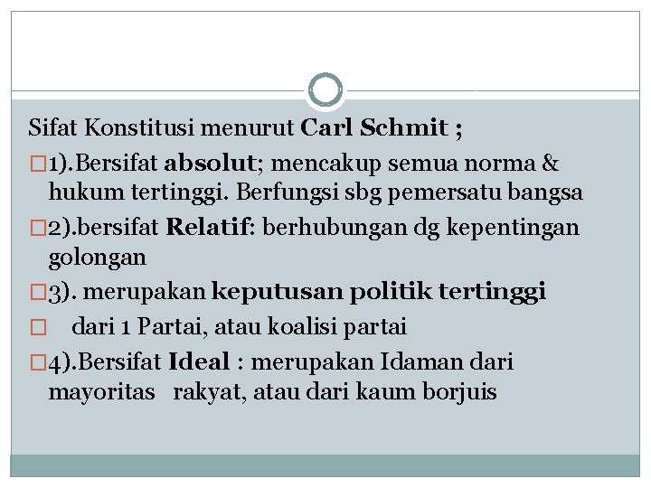 Sifat Konstitusi menurut Carl Schmit ; � 1). Bersifat absolut; mencakup semua norma &