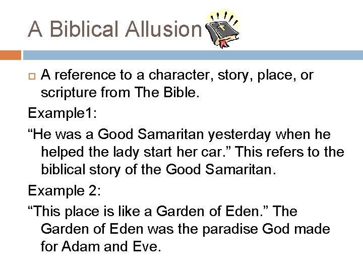 A Biblical Allusion A reference to a character, story, place, or scripture from The