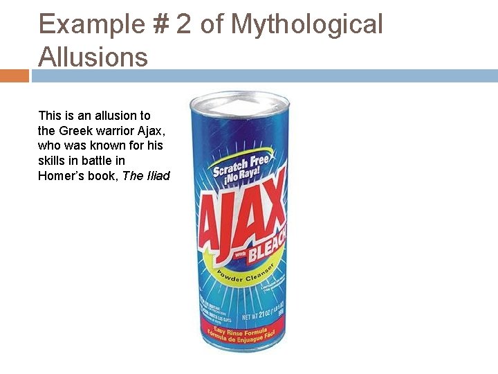 Example # 2 of Mythological Allusions This is an allusion to the Greek warrior