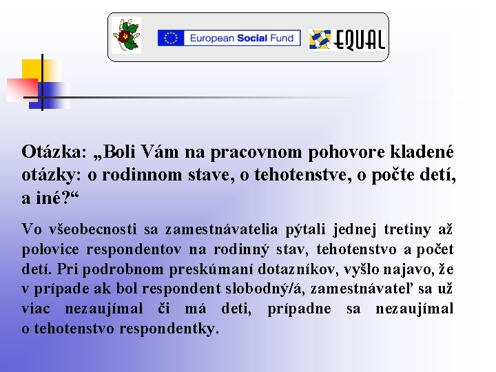 Otázka: „Boli Vám na pracovnom pohovore kladené otázky: o rodinnom stave, o tehotenstve, o