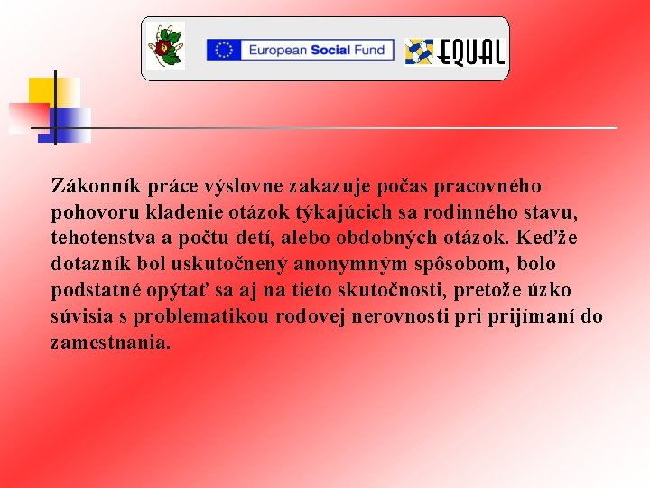 Zákonník práce výslovne zakazuje počas pracovného pohovoru kladenie otázok týkajúcich sa rodinného stavu, tehotenstva