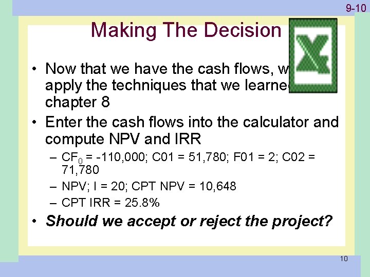 1 -10 9 -10 Making The Decision • Now that we have the cash