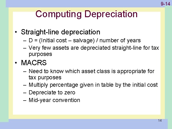 1 -14 9 -14 Computing Depreciation • Straight-line depreciation – D = (Initial cost