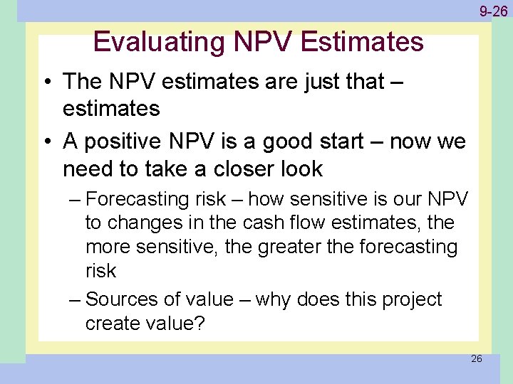 1 -26 9 -26 Evaluating NPV Estimates • The NPV estimates are just that