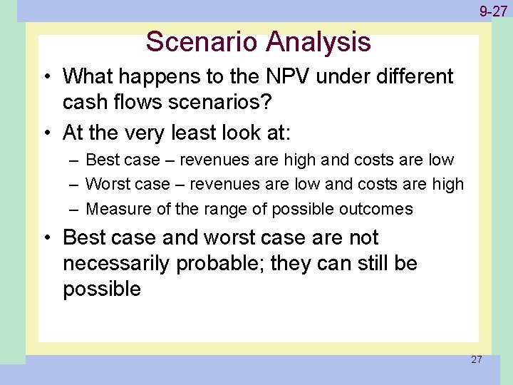 1 -27 9 -27 Scenario Analysis • What happens to the NPV under different