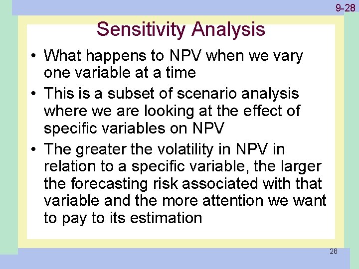 1 -28 9 -28 Sensitivity Analysis • What happens to NPV when we vary