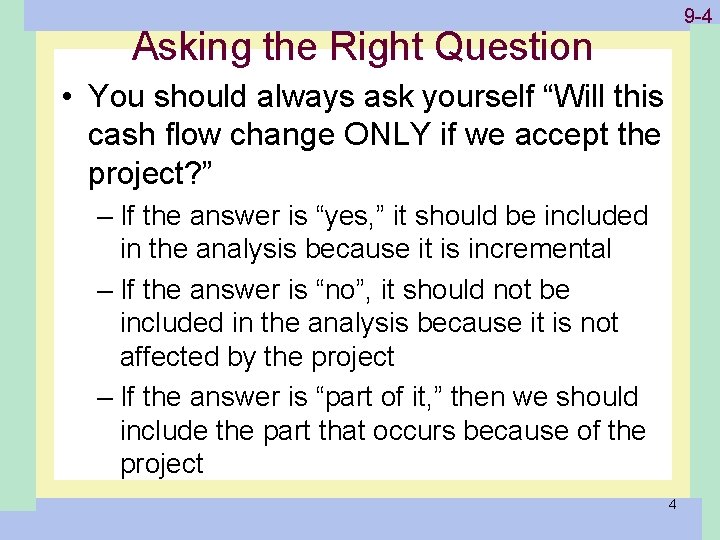 Asking the Right Question 1 -4 9 -4 • You should always ask yourself