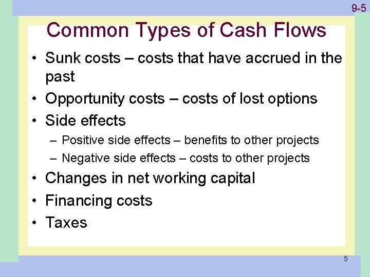 1 -5 9 -5 Common Types of Cash Flows • Sunk costs – costs