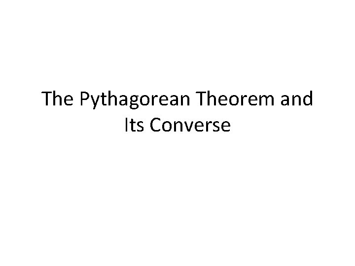 The Pythagorean Theorem and Its Converse 