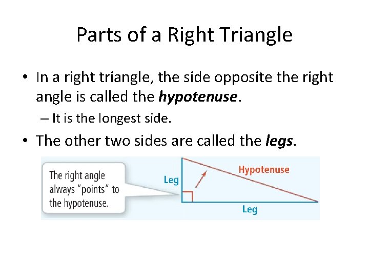 Parts of a Right Triangle • In a right triangle, the side opposite the
