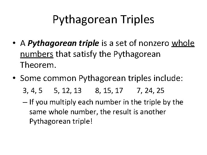 Pythagorean Triples • A Pythagorean triple is a set of nonzero whole numbers that