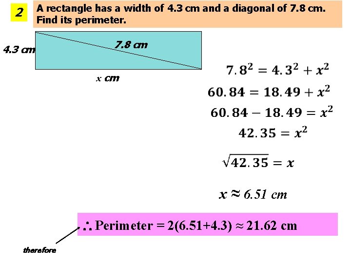 A rectangle has a width of 4. 3 cm and a diagonal of 7.