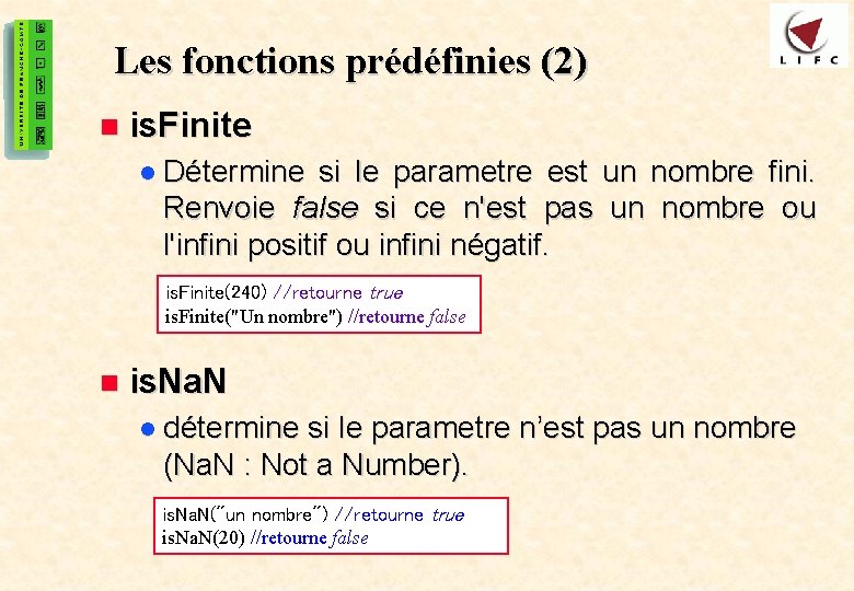 17 Les fonctions prédéfinies (2) n is. Finite l Détermine si le parametre est