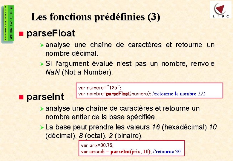 18 Les fonctions prédéfinies (3) n parse. Float Ø analyse une chaîne de caractères