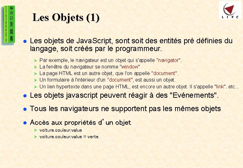 20 Les Objets (1) l Les objets de Java. Script, sont soit des entités