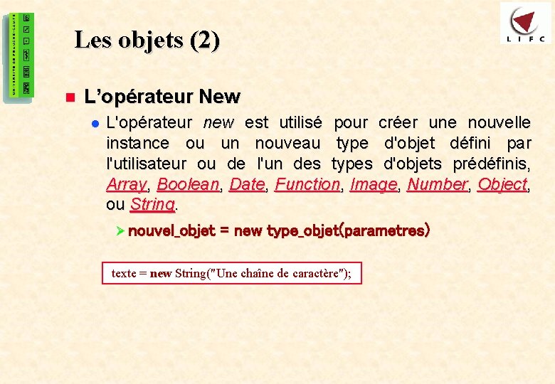 21 Les objets (2) n L’opérateur New l L'opérateur new est utilisé pour créer
