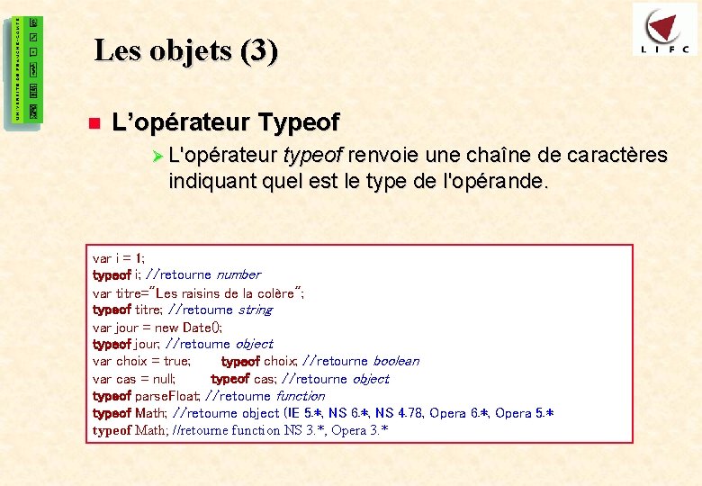 22 Les objets (3) n L’opérateur Typeof Ø L'opérateur typeof renvoie une chaîne de