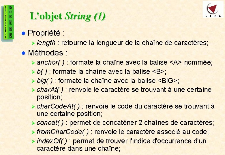 23 L'objet String (1) l Propriété : Ø length : retourne la longueur de