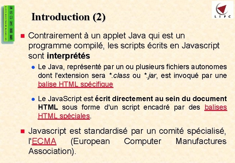 3 Introduction (2) n n Contrairement à un applet Java qui est un programme