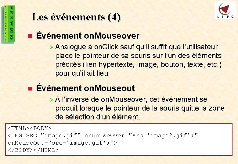 41 Les événements (4) n Événement on. Mouseover Ø Analogue à on. Click sauf