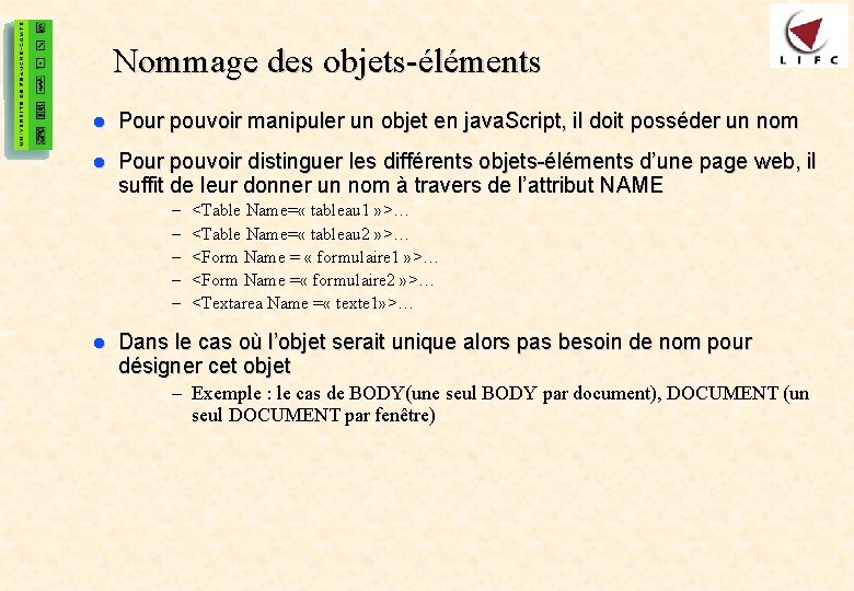 42 Nommage des objets-éléments l Pour pouvoir manipuler un objet en java. Script, il