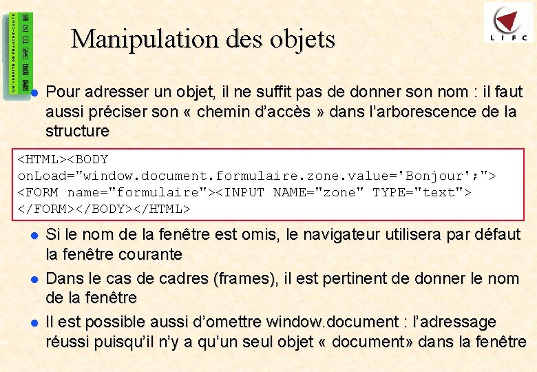 43 Manipulation des objets l Pour adresser un objet, il ne suffit pas de